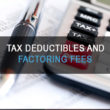 Tax Deductibles and Factoring Fees